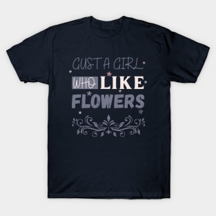 Flowers lover design gift for her who love floral design T-Shirt